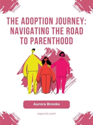 The Adoption Journey- Navigating the Road to Par