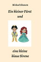 Ein kleiner F?rst und eine kleine blaue Sirene Ein modernes M?rchen【電子書籍】[ Micha...