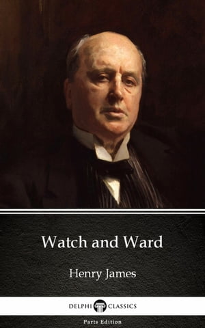 Watch and Ward by Henry James (Illustrated)【