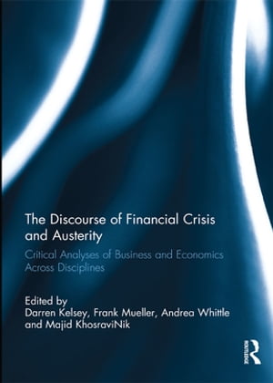 The Discourse of Financial Crisis and Austerity Critical analyses of business and economics across disciplines