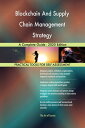 Blockchain And Supply Chain Management Strategy A Complete Guide - 2020 Edition【電子書籍】 Gerardus Blokdyk