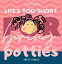 Life's Too Short For Boring PottiesŻҽҡ[ Kimberly Hunter Harris ]