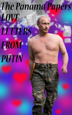 The Panama Papers: Love Letters From Putin【電子書籍】[ Leveles ]