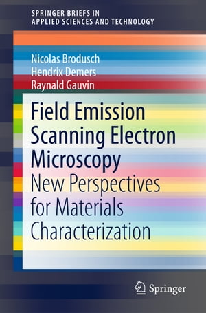 Field Emission Scanning Electron Microscopy New Perspectives for Materials CharacterizationŻҽҡ[ Nicolas Brodusch ]