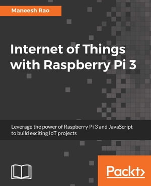 Internet of Things with Raspberry Pi 3 Leverage 
