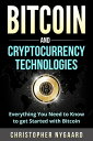 Bitcoin and Cryptocurrency Technologies: Everything You Need To Know To Get Star...