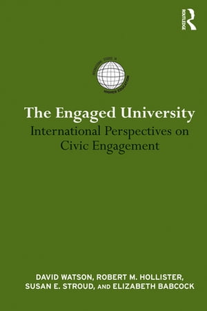 The Engaged University International Perspectives on Civic Engagement【電子書籍】 David Watson