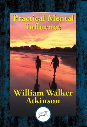 ŷKoboŻҽҥȥ㤨Practical Mental Influence A Course of Lessons on Mental Vibrations, Psychic Influence, Personal Magnetism, Fascination, Psychic Self-Protection, etc., etc.Żҽҡ[ William Walker Atkinson ]פβǤʤ55ߤˤʤޤ