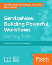 ServiceNow: Building Powerful Workflows【電子書籍】 Tim Woodruff