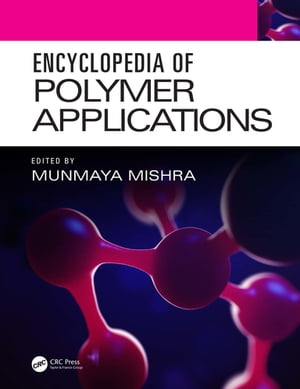 Encyclopedia of Polymer Applications, 3 Volume Set【電子書籍】