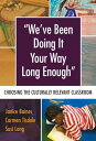 We’ve Been Doing It Your Way Long Enough Choosing the Culturally Relevant Classroom【電子書籍】[ Janice Baines ]