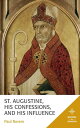 St. Augustine, His Confessions, and His Influence【電子書籍】 Paul Rorem