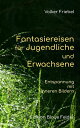 Fantasiereisen f?r Jugendliche und Erwachsene Entspannung mit Inneren Bildern【電子...