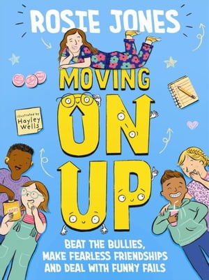 Moving On Up Beat the bullies, make fearless friendships and deal with funny fails【電子書籍】 Rosie Jones