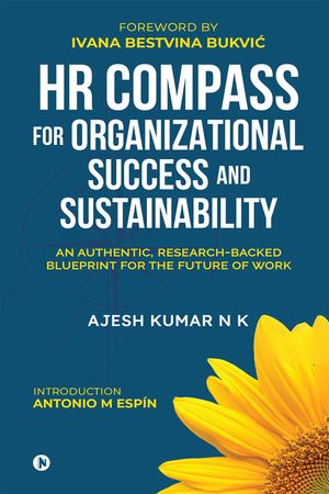 ŷKoboŻҽҥȥ㤨HR COMPASS FOR ORGANIZATIONAL SUCCESS AND SUSTAINABILITY AN AUTHENTIC, RESEARCHBACKED BLUEPRINT FOR THE FUTURE OF WORKŻҽҡ[ AJESH KUMAR N K ]פβǤʤ282ߤˤʤޤ