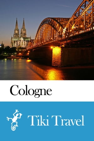 Cologne (Germany) Travel Guide - Tiki Travel