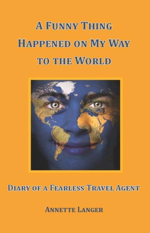 ŷKoboŻҽҥȥ㤨A Funny Thing Happened on My Way to the World: Diary of a Fearless Travel AgentŻҽҡ[ Annette Langer ]פβǤʤ332ߤˤʤޤ