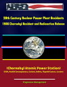 20th Century Nuclear Power Plant Accidents: 1986 Chernobyl Accident and Radioact...