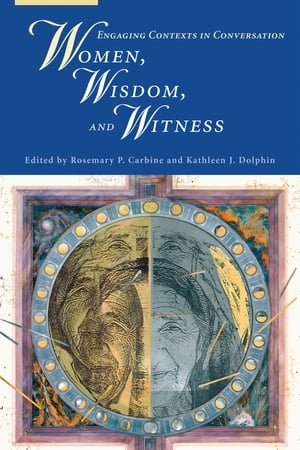 Women, Wisdom, and Witness Engaging contexts in Conversation