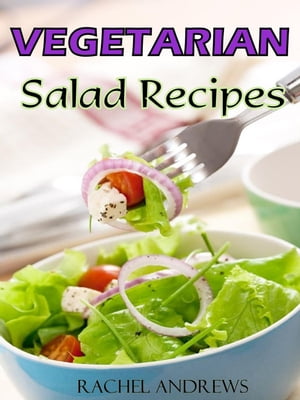 Vegetarian Salads Recipes: A New Twist on Classic Greens