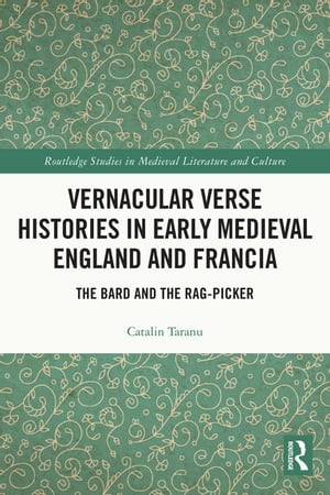 Vernacular Verse Histories in Early Medieval England and Francia