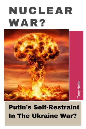 ŷKoboŻҽҥȥ㤨Nuclear War?: Putin's Self-Restraint In The Ukraine War?Żҽҡ[ Terry Nettle ]פβǤʤ600ߤˤʤޤ
