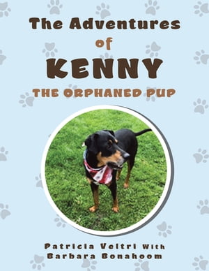 The Adventures of Kenny the Orphaned Pup【電子書籍】[ Patricia Veltri ]
