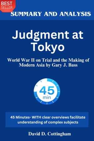Judgment at Tokyo World War II on Trial and the Making of Modern Asia by Gary J. Bass【電子書籍】[ David D. Cottingham ]