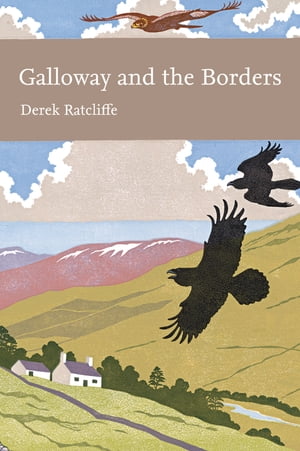 Galloway and the Borders (Collins New Naturalist Library, Book 101)Żҽҡ[ Derek Ratcliffe ]