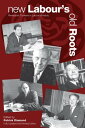 New Labour 039 s Old Roots Revisionist Thinkers in Labour 039 s History: Second Edition【電子書籍】 Patrick Diamond