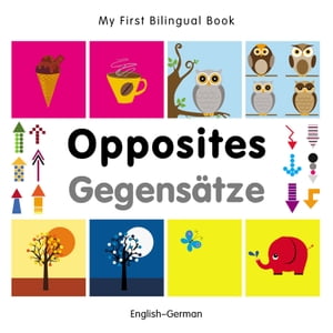My First Bilingual Book?Opposites (English?German)【電子書籍】[ Milet Publishing ]