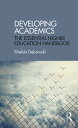 Developing Academics The essential higher education handbook