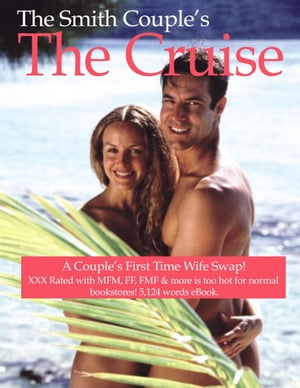 The Cruise Ship, a Couple 039 s First Time to Wife Swap【電子書籍】 The Smith Couple