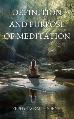 Definition and Purpose of Meditation