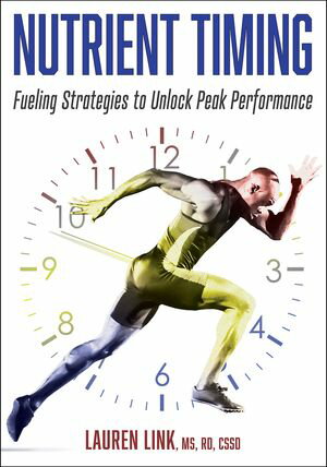 楽天楽天Kobo電子書籍ストアNutrient Timing Fueling Strategies to Unlock Peak Performance【電子書籍】[ Lauren Link ]