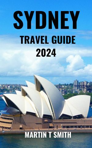 Sydney Travel Guide 2024