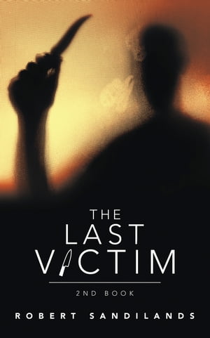 The Last Victim 2Nd BookŻҽҡ[ Robert Sandilands ]