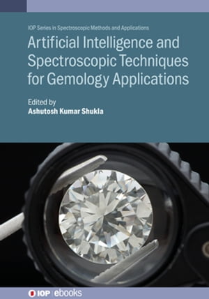 Artificial Intelligence and Spectroscopic Techniques for Gemology Applications