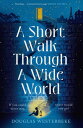 A Short Walk Through a Wide World The spellbinding book of summer 2024 for fans of The Midnight Library and The Invisible Life of Addie LaRue【電子書籍】 Douglas Westerbeke