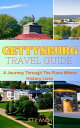 GETTYSBURG TRAVEL GUIDE A Journey Through The Place Where History Lives【電子書籍】[ J...