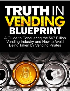 Truth In Vending Blueprint【電子書籍】[ Jimmy Ingram ]
