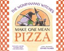 The Wompananny Witches Make One Mean Pizza【電