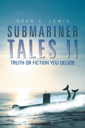Submariner Tales Ii Truth or Fiction You Decide