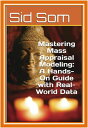 Mastering Mass Appraisal Modeling: A Hands-On Guide with Real-World Data【電子書籍】[ ...