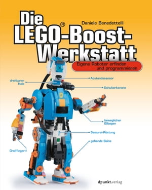 Die LEGO?-Boost-Werkstatt Eigene Roboter erfinden und programmieren【電子書籍】[ Daniele Benedettelli ]