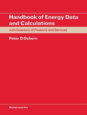 Handbook of Energy Data and Calculations Including Directory of Products and Services