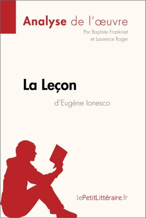 La Le on d 039 Eug ne Ionesco (Analyse de l 039 oeuvre) Analyse compl te et r sum d taill de l 039 oeuvre【電子書籍】 Baptiste Frankinet