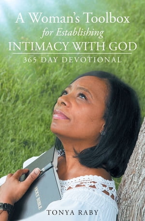 A Woman's Toolbox For Establishing Intimacy with God