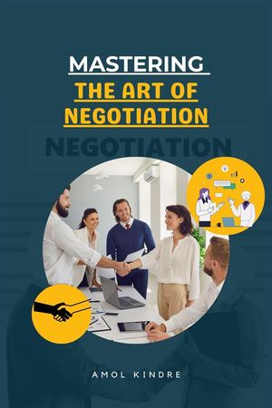 Mastering the Art of Negotiation