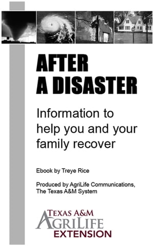 After a Disaster: Information to Help You and Your Family Recover